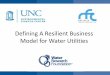 Defining A Resilient Business Model for Water Utilities · side of the business model suggests they are buying access to water •Consider new pricing models . Revenue Resiliency: