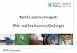 World Economic Prospects Risks and Development Challenges · Risks and Development Challenges. Economic Analysis 3.1 3.0 2.7 2.9 ... • Country-specific factors in major developed
