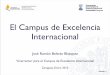 El Campus de Excelencia Internacional · El Campus Iberus El Campus Iberus 10 1.Iberus, CEI del Valle del Ebro 4 Iberus es el proyecto por el que las universidades públicas de las