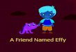 A Friend Named Effy - Periodic Fevers · "A Friend Named Effy" was written for you, children who suffer from FMF (Familial Mediterranean Fever). Johnathan and Effy are here to remind