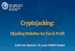 Cryptojacking - OWASP...2018/05/17  · The Motivation Criminals have begun to realize that they no longer need to compromise thousands of websites in order to maximize their cryptojacking