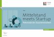 Studie Mittelstand meets Startup · 2019-02-08 · 2 Studie – Mittelstand meets Startup: Potenziale der Zusammenarbeit Einleitung Kleine und mittlere Unternehmen (KMU) bilden den