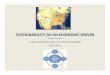 SUSTAINABILITY AS AN ECONOMIC DRIVER · •Sustainability 2.0 – Focused on climate action and greenhouse gas reduction. •Sustainability 3.0 – Focused on sustainable economic