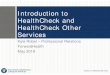 Introduction to HealthCheck and HealthCheck Other …...HealthCheck “Other Services” For members under age 21, states must provide any additional health services that are: Coverable