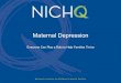 Maternal Depression - NICHQ Depression Webinar...healthy brain development: hostile or intrusive, and disengaged or withdrawn. When parents are hostile and/or intrusive, it is as if