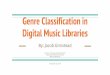 Genre Classification in Digital Music Libraries · Challenges in genre classification come in two forms: Practical Genres can be subjective The usefulness of using genres as classification