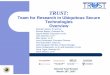 Team for Research in Ubiquitous Secure Technologies Overview · 2018-04-16 · Second Year Review March 19th, 2007 TRUST: Team for Research in Ubiquitous Secure Technologies Overview