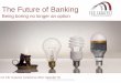 The Future of Banking - CCG Catalyst Consulting Group€¦ · CCG Catalyst is a banking consulting firm and the trusted strategic advisor to banking organizations throughout the Americas