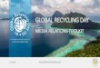 GLOBAL RECYCLING DAY€¦ · 1/15/2018 6 Global Recycling Day will be a day of action, aimed at building a global approach towards recycling, calling on world leaders, international