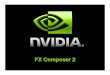 FX Composer 2 - Nvidiadeveloper.download.nvidia.com/tools/FX_Composer/2.0/FX... · 2007-06-28 · Semantic and Annotation remapping Vertex Attribute Packing Advanced Scripting Support