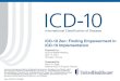 ICD-10 Zen: Finding Empowerment in ICD-10 Implementation · 2017-12-12 · ICD-10 Myth #1: “ICD-10 will never happen. They’ll delay it again or just cancel ICD -10 completely.”