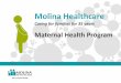Molina Healthcare - CCBH · Molina Healthcare’s history and member-focused approach began with the vision of Dr. C. David Molina, an emergency department physician who saw people