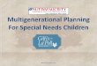 Multigenerational Planning For Special Needs Children...Gilfix & La Poll: • National Leader • Family Legacy; Over 30 years in Palo Alto • Special Needs Planning Pioneers •