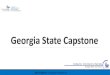 Georgia State Capstone · Georgia State Capstone. John C Martin –Executive in Residence Georgia State University Overview Largest university in the state with a student population