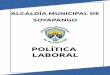 POLÍTICA LABORAL - Soyapango · POLÍTICA LABORAL I. PRESENTACIÓN La POLÍTICA LABORAL que se ha diseñado, sera desarrollada en la Administración municipal de Soyapango, la cual