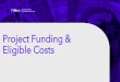 Project Funding & Eligible Costs · 2020-07-11 · NGen funding is provided based on direct, supportable, and eligible project costs Approved eligible costs must be reasonable and