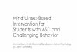 Mindfulness-Based Intervention for Students with ASD and ... · a mindfulness-based strategy to control their aggressive behavior. Research in Autism Spectrum Disorders, 5(3), 1103-1109