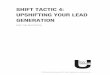 SHIFT Tactic 4 Upshifting Your Lead Generation v 3.4 061217s3.amazonaws.com/prod-kwconnect-userfiles/2017/06/13/... · 2018-07-28 · each and every day, no matter what market they’re