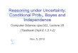 Reasoning under Uncertainty: Conditional Prob., Bayes and …carenini/TEACHING/CPSC322-12bis/... · 2012-11-05 · Reasoning under Uncertainty: Conditional Prob., Bayes and Independence
