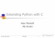 Extending Python with C - Alex Martelli · 2006-04-30 · © 2002 AB Strakt 17/8/2002 STRAKT Extending Python with C Alex Martelli AB Strakt