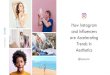 How Instagram and Influencers are Accelerating Trends in ... · generation wants to be (UNIQUE), creating an existential crisis, fueled by brands and doctors Instagram 25.5k Plastic