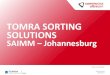 Tomra sorting solutions venetia mine - SAIMM · Sensor Based Sorting is a technology gaining significance in the mining industry Proven technology (over 200 sorters in mining) Recover