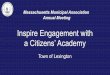 Inspire Engagement with a Citizens’ Academy · Inspire Engagement with a Citizens’ Academy Town of Lexington Overview/Goals of Lexington Citizens’ Academy •Annual Program