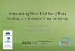 Introducing New Tool for Official Statistics – Genetic Programming · Introducing New Tool for Official Statistics – Genetic Programming Miroslav Kľúčik INFOSTAT Slovakia