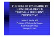 THE ROLE OF STANDARDS IN BIOMEDICAL DEVICE TESTING: A ... · ¾Wrong medication or dose: 16% ... Polymeric Materials Metallurgical Materials Ceramic Materials Composite Materials