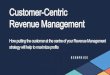Customer-Centric Revenue Management 2. Customer Centric Revenue Management 3. What does Customer Centric