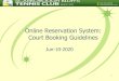 Online Reservation System: Court Booking Guidelines 2020-06-11¢  Karthik Srinivasan sai.karthik@