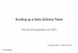 Scalingupa Data Science Team - BI Consultingbiconsulting.hu/letoltes/2018budapestdata/otti... · Scalingupa Data Science Team We arehiringpeople, notskills Levente Otti –Head of