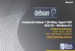 [MCP MCTS MCITP] · Instalación Debian 7 (64 Bits), HyperV WS 2012 R2 –Windows 8.1 Guillermo Sánchez [MCP –MCTS –MCITP] MVP: Virtual Machine, Architecture