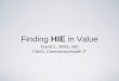 Finding HIE in Value - National Rural Health Resource Center HIE... · Objectives •Gain a better understanding of the HIE options being implemented and how to find likely projects