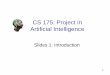 CS 175: Project in Artificial Intelligenceasuncion/CS175/Slides1.pdf · 2010-03-30 · 5 Goals • Create a working and useful AI system – Our focus: data mining / machine learning