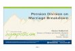 Pension Division on Marriage Breakdown€¦ · • Divorce Act (federal): must be a “breakdown of the marriage” based on separation, adultery and/or cruelty • For separation,