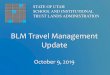 BLM Travel Management Update - UtahBLM Travel Management Update October 9, 2019 STATE OF UTAH SCHOOL AND INSTITUTIONAL TRUST LANDS ADMINISTRATION Background • 2008 – BLM issued