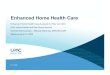 Enhanced Home Health Presentation 4222020 · 2020-04-25 · UNC Health Enhanced Home Health Care Enhanced Home Health Care Available for Rex and UNC UNC Home Health and Rex Home Service