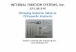 INTERNAL FIXATION SYSTEMS, Inc.content.stockpr.com/ifsusa/media/0f784dcb2e2195f9fa2434a... · 2012-02-24 · Orthopaedic Implant Market Summary • The U.S. market for Orthopaedic