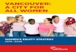 VANCOUVER: A CITY FOR ALL WOMENsEquityStrategy.pdf · awareness on violence against women. 3. Update the Women’s Advisory Committee annually on progress in ensuring women’s safety