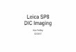 Leica SP8 DIC Imaging - National Cancer Institute · Under Transmitted select DIC. 3. Select TL-Shutter. Gray circle indicates off, yellow circle indicates on. 2 1 3 3. 4. If you