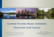 Central Florida Water Initiative: Overview and Issues · environmental assessments of wetlands and surface waters, definitions and methods for evaluating harm. 3. MFLs and Reservations