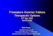 Premature Ovarian Failure - menopausematters.co.uk · 27th Mar 2006 29 West London Menopause & PMS Centre Premature Ovarian Failure Therapeutic Options zImpact of Alarmist Media on