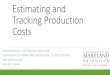 Estimating and Tracking Production Costs...Estimating Production Costs •Itemize the receipts (income) received for a crop – Yield and Price •List the inputs and production practices