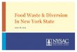 Food Waste & Diversion In New York State Waste Slidedeck.pdfmaterial faster, producing less odor, fewer pathogens, and less greenhouse gas than cool, uncontrolled, or accidental anaerobic
