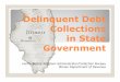 Delinquent Debt Collections in State Government · Since FY 2007, pursuant to Section 10 of the Illinois Debt Collection Act, state agencies falling under the Illinois Department