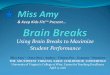 Using Brain Breaks to Maximize Student Performance · Using Brain Breaks to Maximize . Student Performance. Miss Amy ® (Amy Otey) Author – Fitness Pro – Grammy ® Nominee . THE