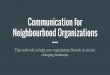 Communication for Neighbourhood Organizations · What’s your goal? What do you want to accomplish? Who are you trying to reach? Who is your audience? What tools do you need to reach