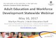 Adult Education and Workforce Development Statewide Webinar Monthly Webinar Supplemental Notes.pdfDevelopment Statewide Webinar May 10, 2017 Marilyn Pitzulo | Adult Education Staff