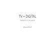 TV + DIGITAL · PDF file TV + DIGITAL Feedbacks on 3 buzzwords @laurentfrisch. SOCIAL TV TV EVERYWHERE SMART TV. SOCIAL TV. SOCIAL TV ‘’ I want to take part ,, SOCIAL TV #2ndscreen